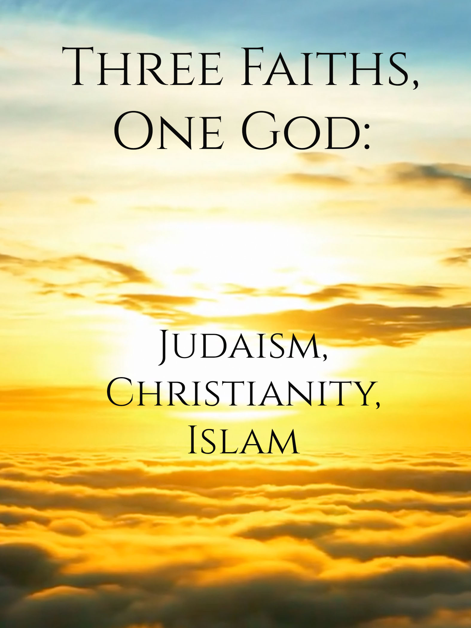 Three Faiths : Three Faiths, One God: Judaism, Christianity, Islam (2005)